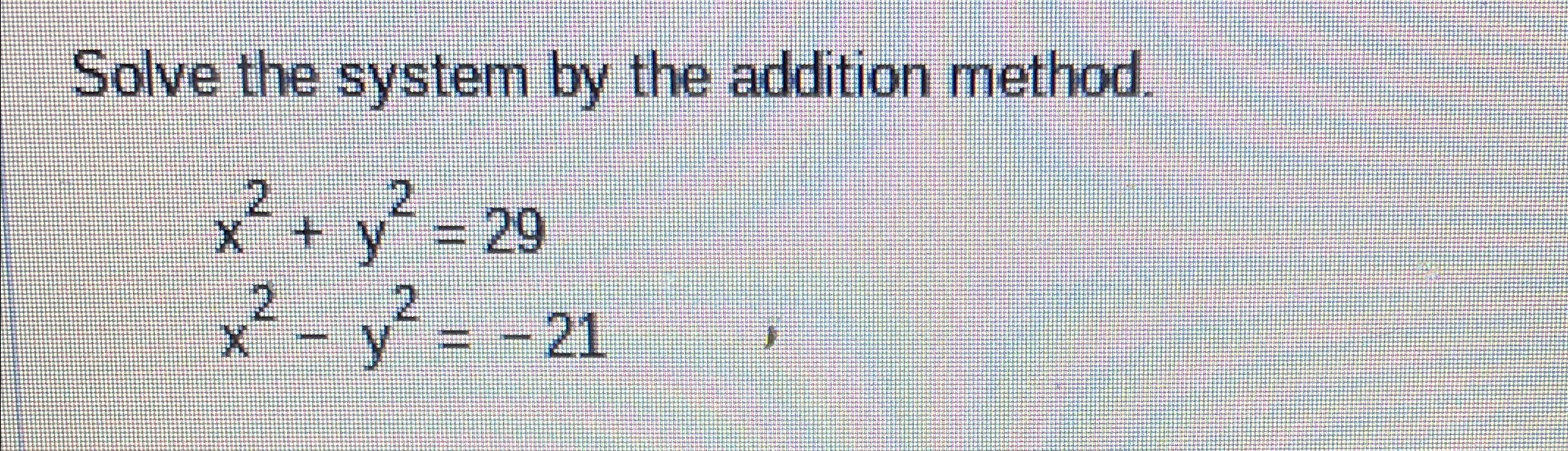 Solved Solve the system by the addition | Chegg.com