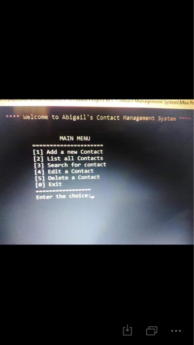 nagement System Mini pe **** Welcome to Abigails Contact Management Systen MAIN MENU EEEEEEEEEEEEEEEEEEEE [1] Add a new Cont