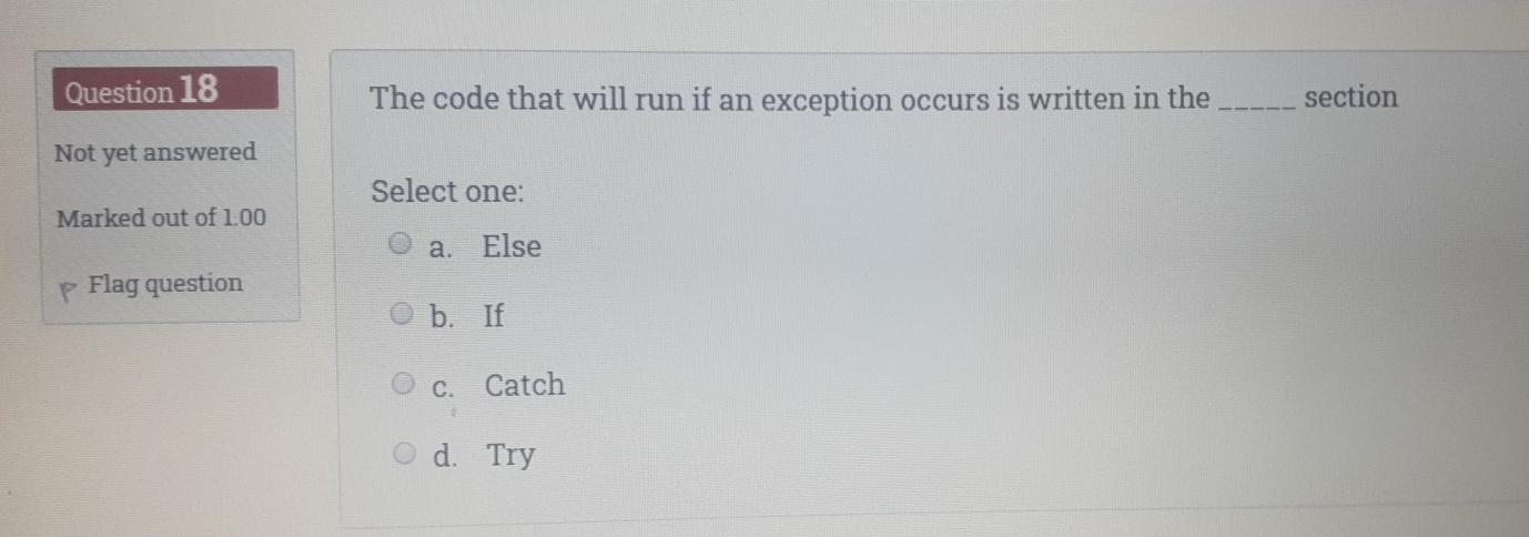Solved Question 18 The code that will run if an exception | Chegg.com