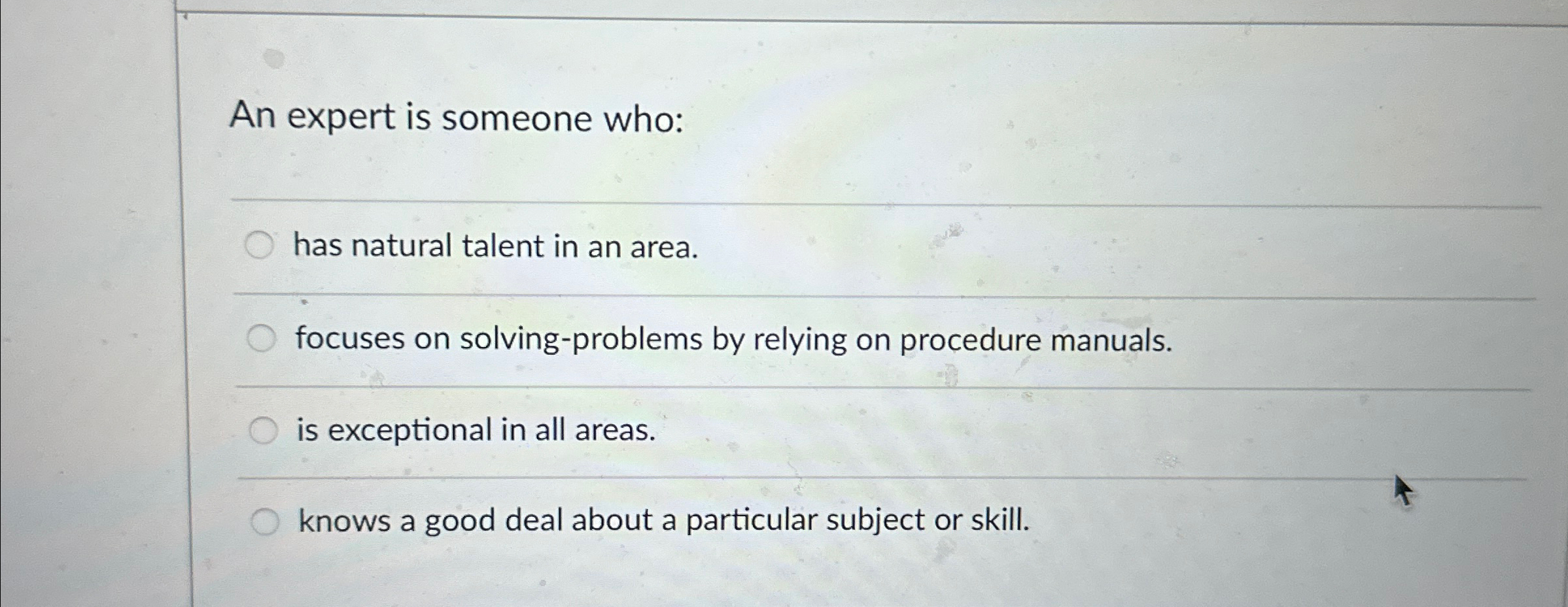 Solved An expert is someone who:has natural talent in an | Chegg.com