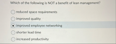 Solved Which of the following is NOT a benefit of lean | Chegg.com
