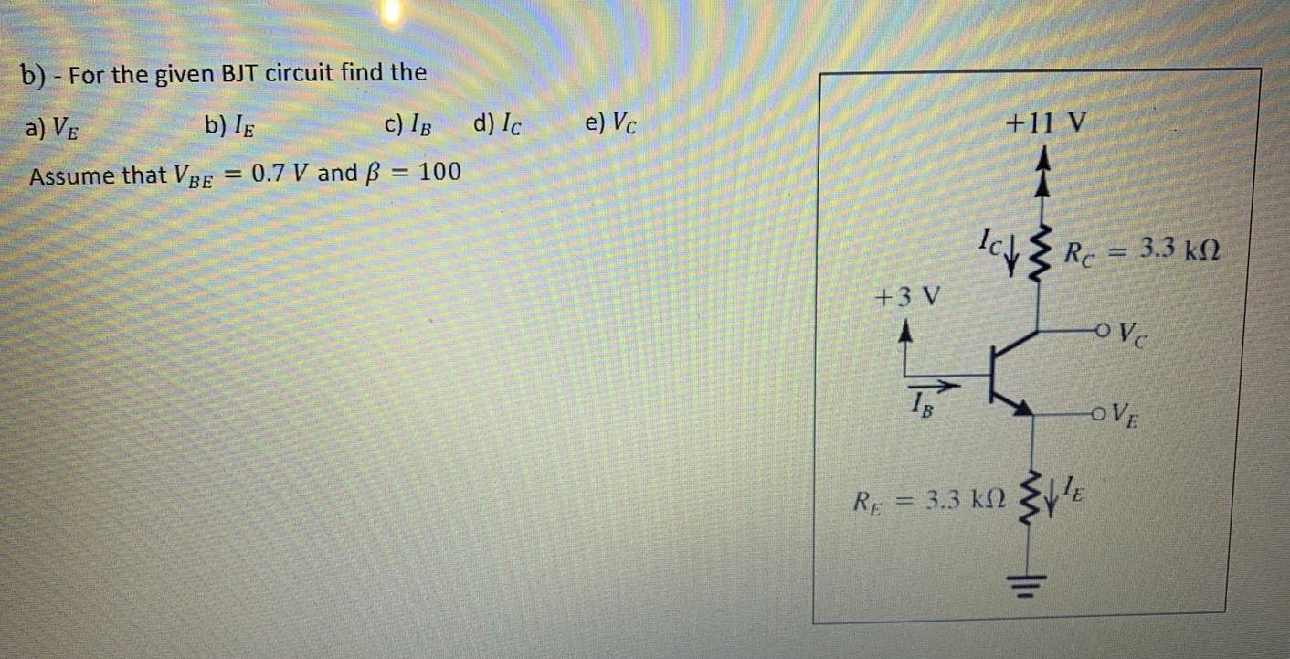 Solved b) - For the given BJT circuit find the d) IC e) Vc | Chegg.com