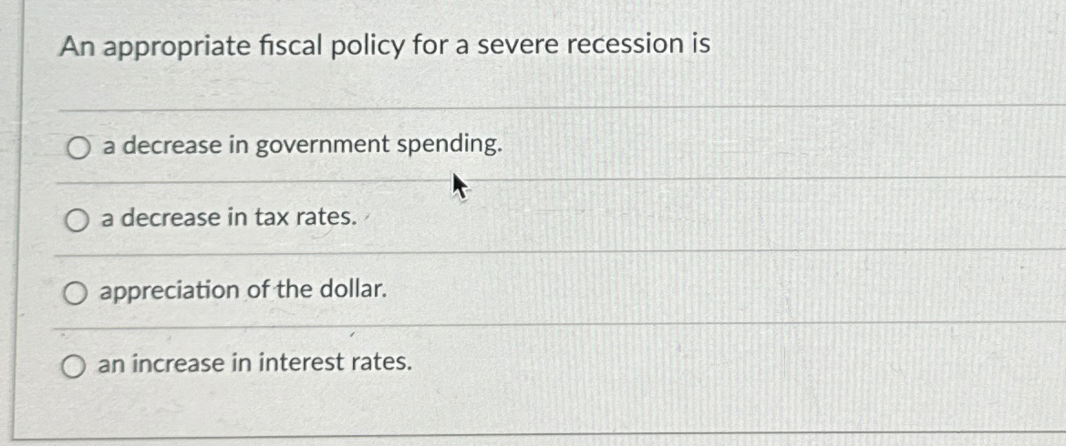 Solved An appropriate fiscal policy for a severe recession | Chegg.com