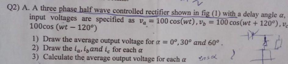 Solved Q2) A. A three phase half wave controlled rectifier | Chegg.com