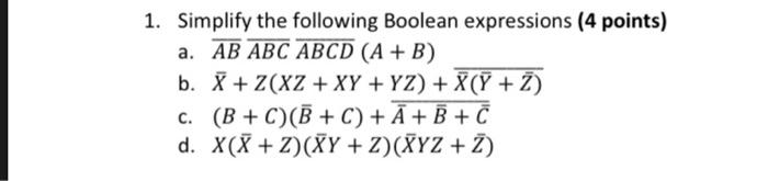 Solved 1. Simplify the following Boolean expressions (4 | Chegg.com