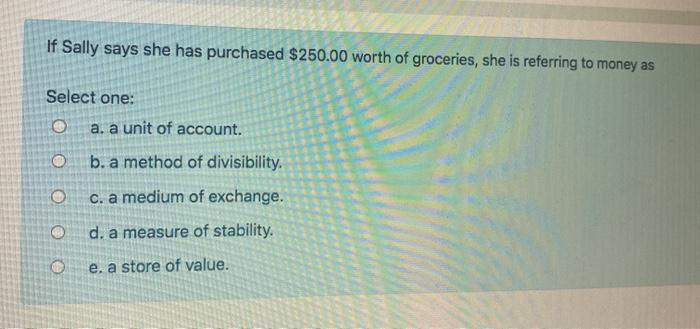 Solved If Sally says she has purchased $250.00 worth of | Chegg.com