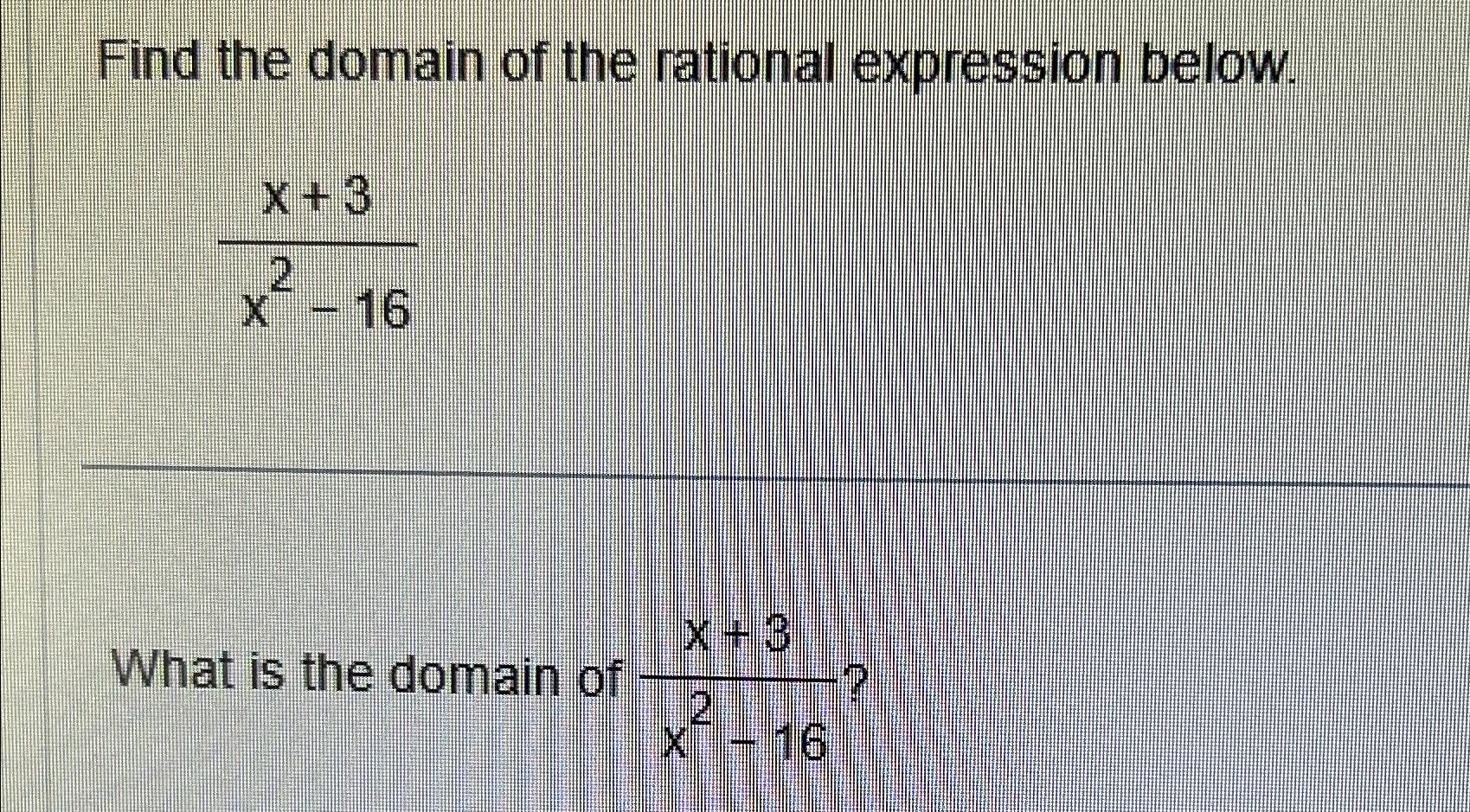 Solved Find the domain of the rational expression | Chegg.com