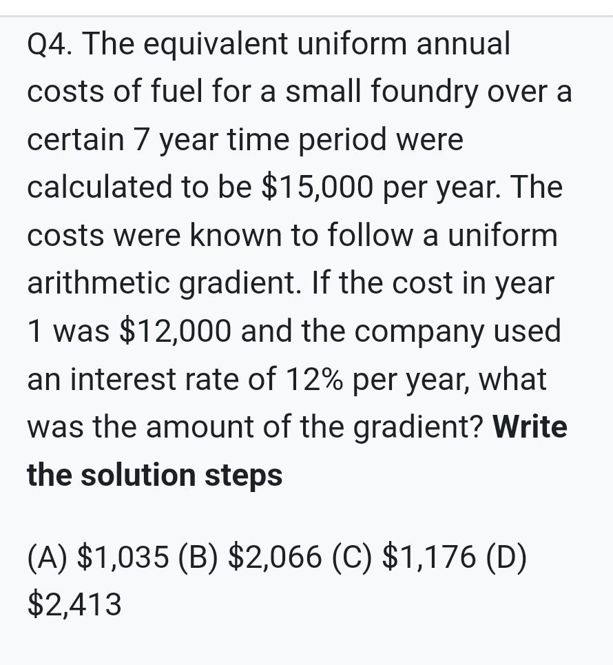 Solved Q4. The equivalent uniform annual costs of fuel for a