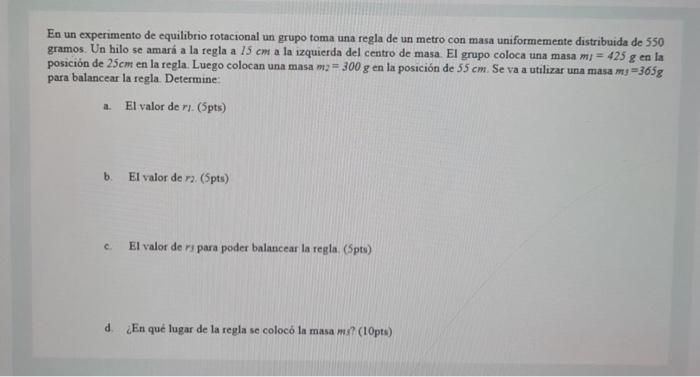 En un experimento de equilibrio rotacional un grupo toma una regla de un metro con masa uniformemente distribuida de 550 gram