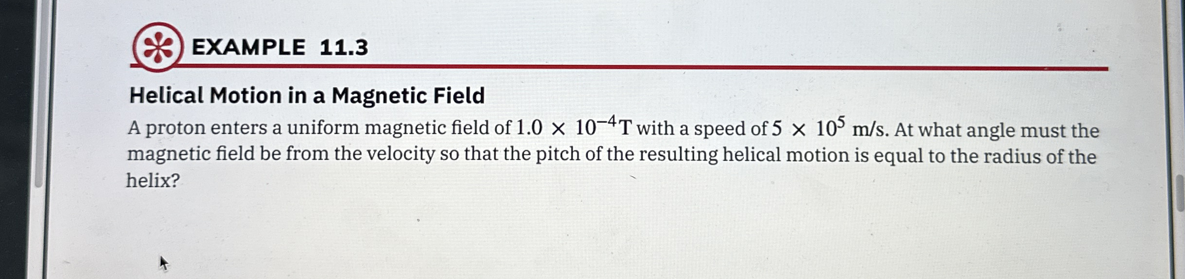 Solved EXAMPLE 11.3Helical Motion in a Magnetic FieldA | Chegg.com