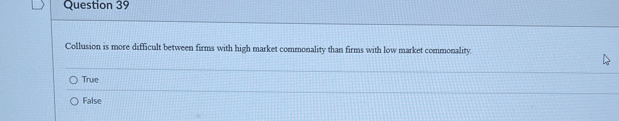 Solved Question 39Collusion is more difficult between firms | Chegg.com