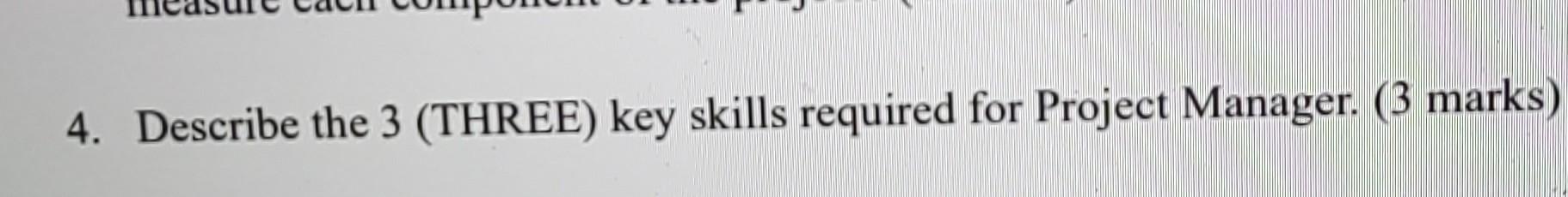 Solved 4. Describe the 3 (THREE) key skills required for | Chegg.com