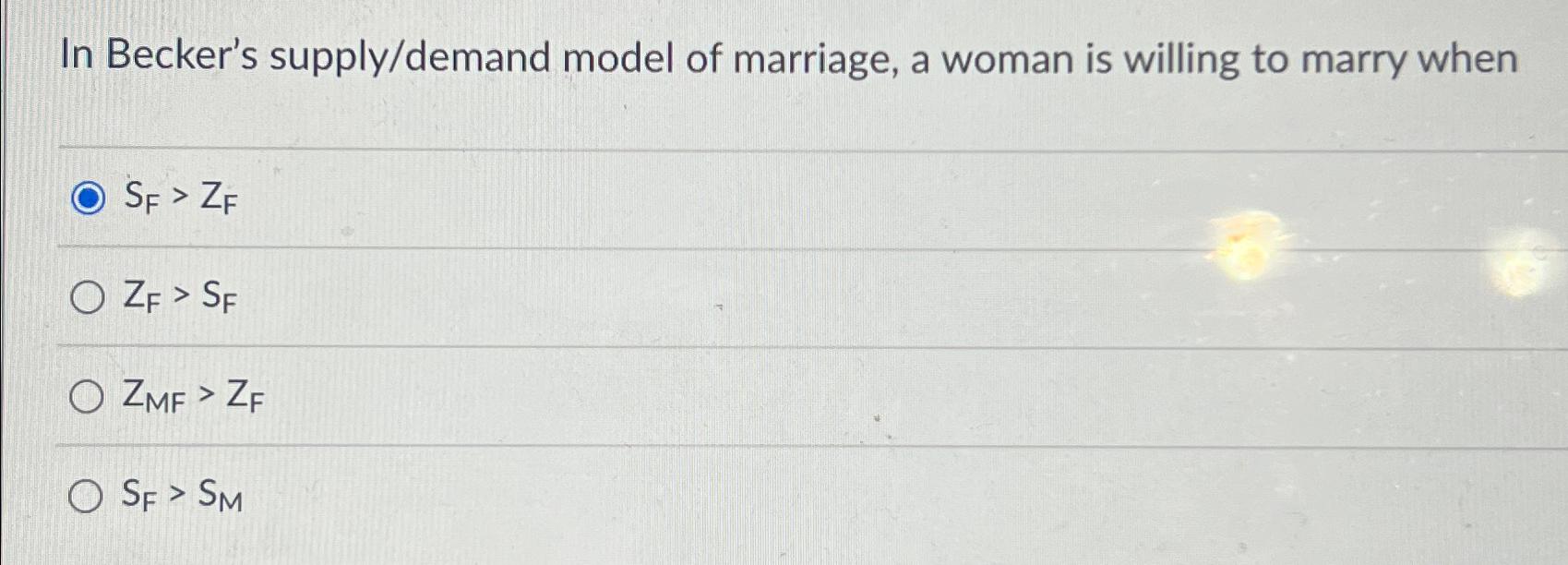 Solved In Becker S Supply Demand Model Of Marriage A Woman