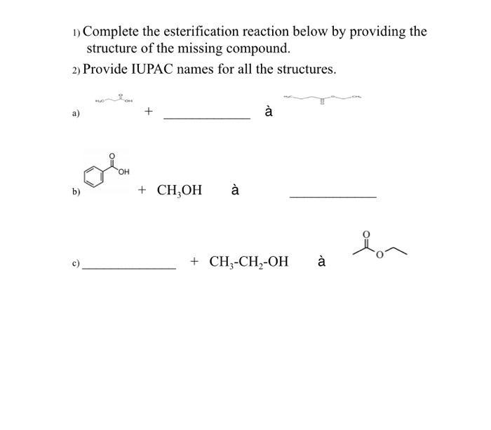 Solved 1 Complete The Esterification Reaction Below By P Chegg Com