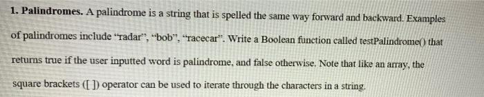 Solved 1. Palindromes. A palindrome is a string that is | Chegg.com