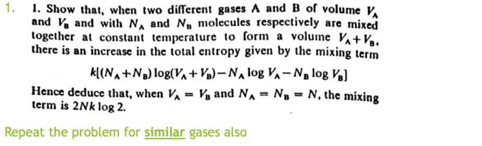 Solved 1. 1. Show that, when two different gases A and B of | Chegg.com