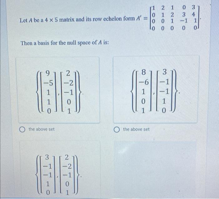 Solved Let A be a 4 x 5 matrix and its row echelon form A = | Chegg.com