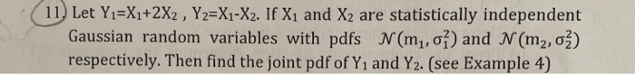 Solved 11) Let Yı=X1+2X2 , Y2=X1-X2. If X1 and X2 are | Chegg.com