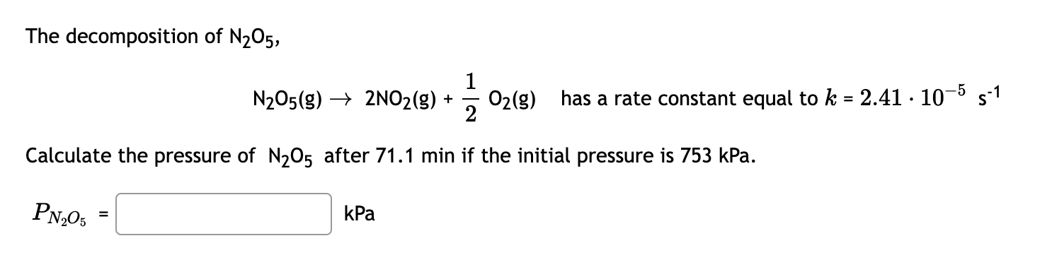 Solved The decomposition of N2O5,N2O5(g)→2NO2(g)+12O2(g), | Chegg.com