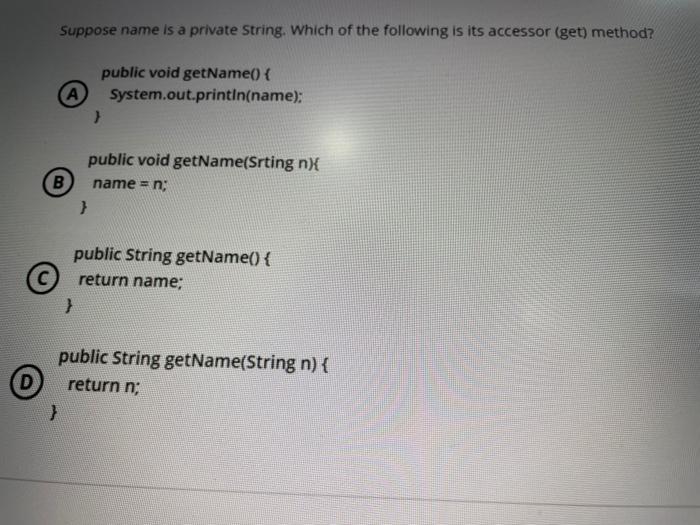 Solved Suppose name is a private String. Which of the | Chegg.com