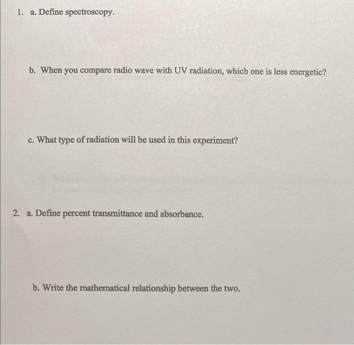 Solved 1. a. Define spectroscopy. b. When you compare radio