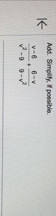 Add. Simplify, if possible. \[ \frac{v-6}{v^{2}-9}+\frac{6-v}{9-v^{2}} \]