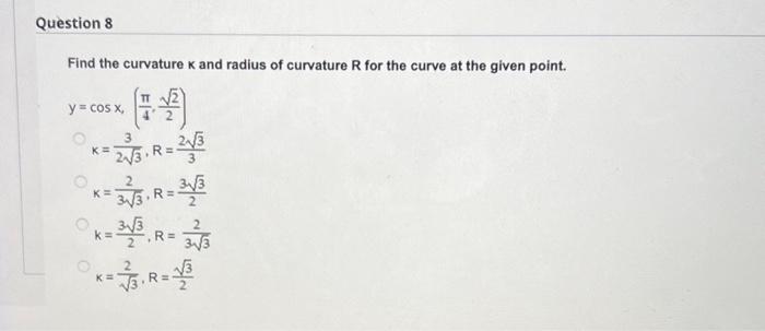 Solved Find the curvature K and radius of curvature R for | Chegg.com
