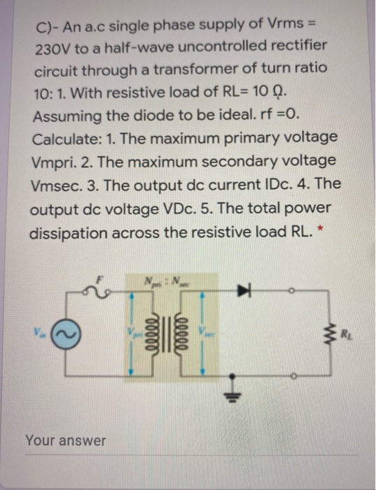 Solved C)- An a.c single phase supply of Vrms = 230V to a | Chegg.com