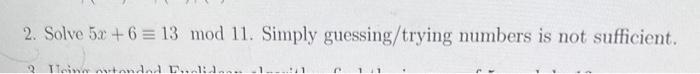 Solved 2. Solve 5x+6≡13mod11. Simply guessing/trying numbers | Chegg.com