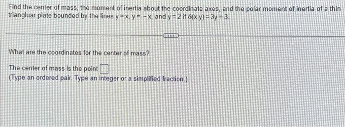 Solved Find the center of mass, the moment of inertia about | Chegg.com