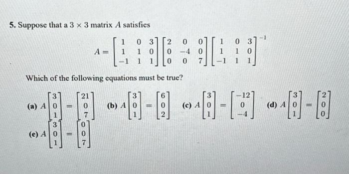 Solved 5. Suppose that a 3 x 3 matrix A satisfies (a) A (e) | Chegg.com