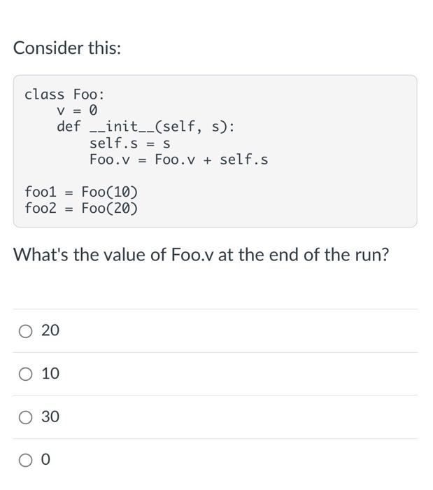 Solved Consider this: class Foo: V = 0 definit__(self, s): | Chegg.com