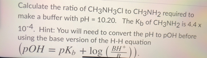 Solved Calculate the ratio of CH3NH3Cl to CH3NH2 required to | Chegg.com