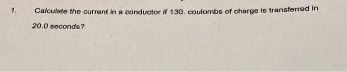 Solved Calculate the current in a conductor if 130. coulombs | Chegg.com