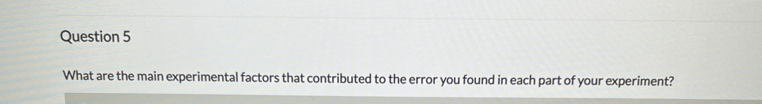 Solved Question 5What are the main experimental factors that | Chegg.com