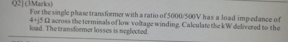 Solved Q2](3Marks) For the single phase transformer with a | Chegg.com