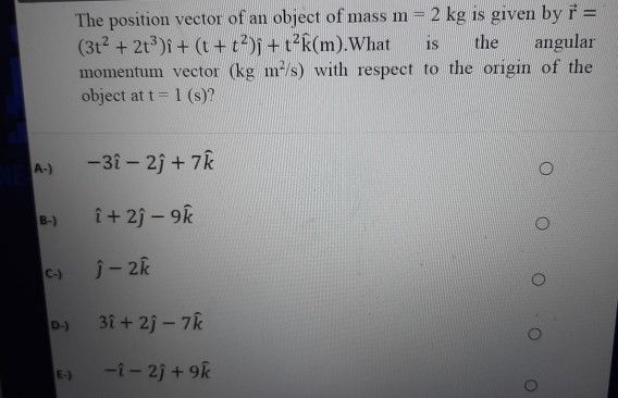 Solved The position vector of an object of mass m 2 kg is | Chegg.com