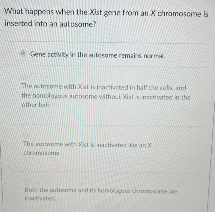 Solved What happens when the Xist gene from an X chromosome | Chegg.com