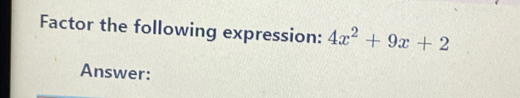 factor the following expression 2x 2 7x 4