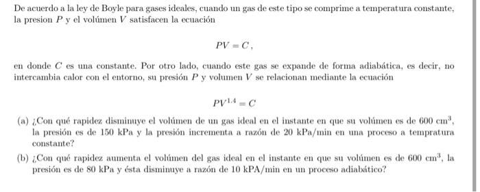 De acuerdo a la ley de Boyle para gases ideales, cuando un gas de este tipo se comprime a temperatura constante, la presion \