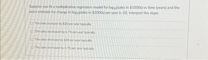 Solved Suppose you fit a multiplicative regression model for | Chegg.com