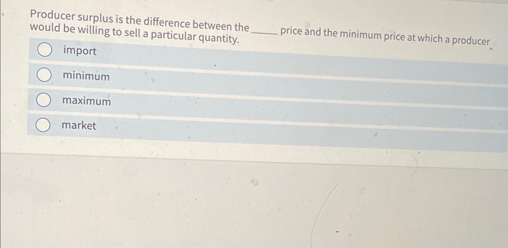 Solved Producer surplus is the difference between the would | Chegg.com