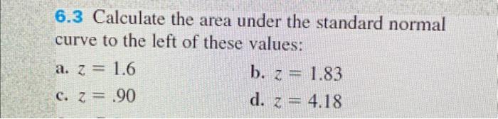 6.3 Calculate the area under the standard normal | Chegg.com