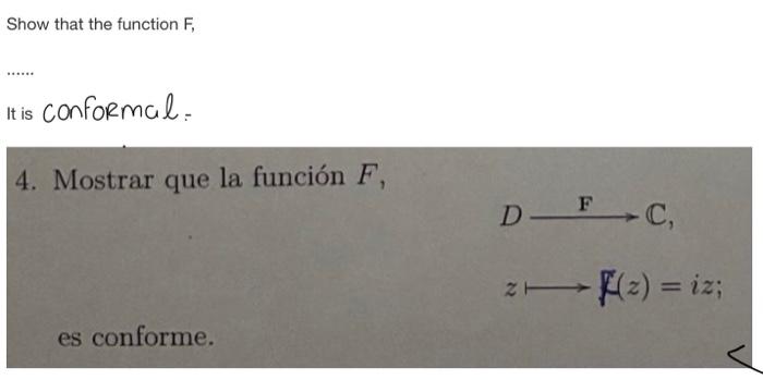 Show that the function \( \mathrm{F} \), is conformal. 4. Mostrar que la función \( F \), \[ \begin{array}{l} D \stackrel{\ma