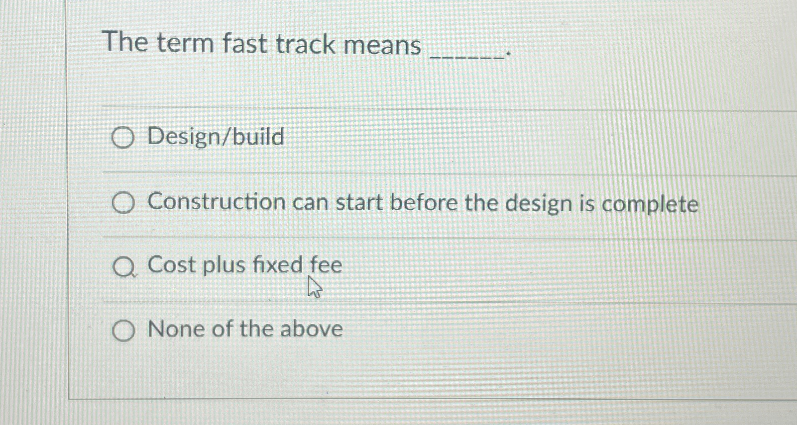 Solved The term fast track meansDesign/buildConstruction can | Chegg.com