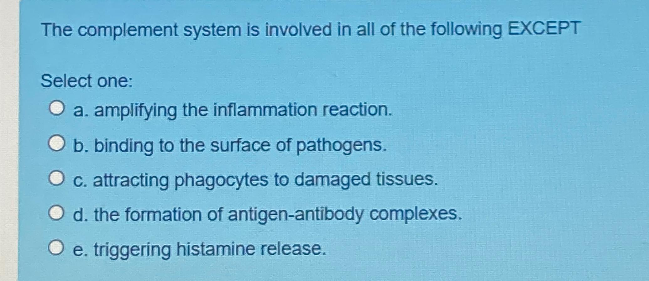 Solved The complement system is involved in all of the | Chegg.com