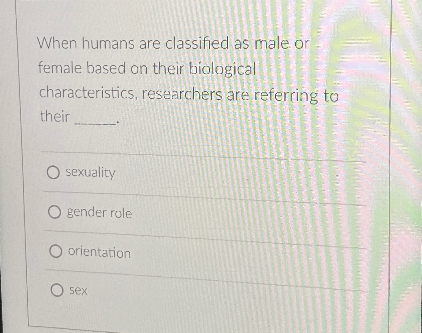 Solved When humans are classified as male or female based on | Chegg.com