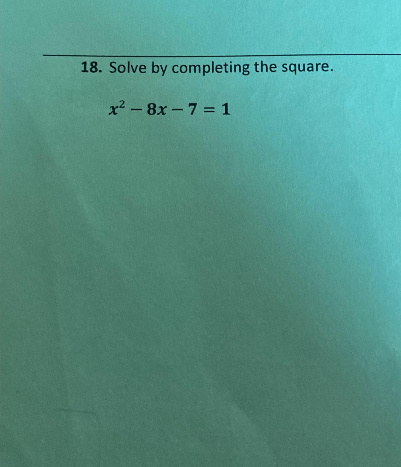 solved-solve-by-completing-the-square-x2-8x-7-1-chegg