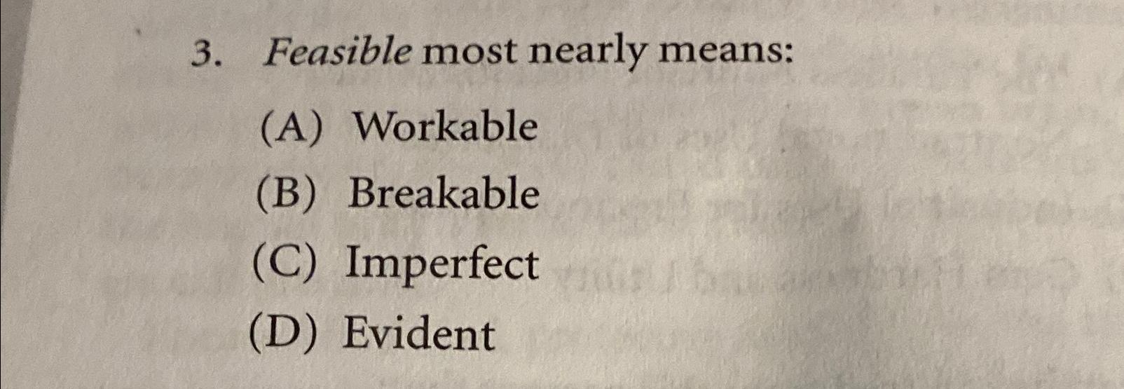 Solved Feasible most nearly means(A) ﻿Workable(B)