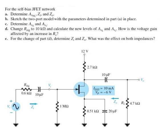 Solved For the self-bias JFET network a. Determine AuNL,Zj, | Chegg.com
